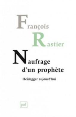 Naufrage d'un prophète - Heidegger aujourd'hui