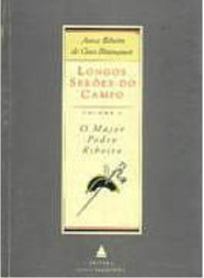 Longos Serões do Campo: o Major Pedro Ribeiro - vol. 1