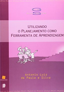 Utilizando o Planejamento Como Ferramenta de Aprendizagem