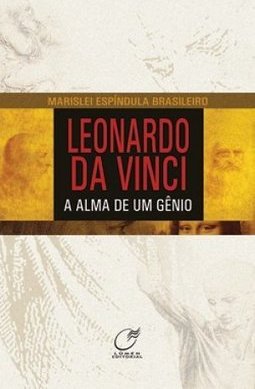 Leonardo Da Vinci: a Alma de um Gênio