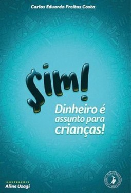 Sim! Dinheiro é assunto para crianças!