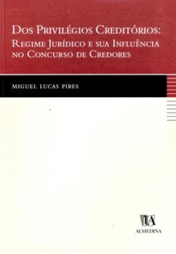 Dos privilégios creditórios: regime jurídico e sua influência no concurso de credores