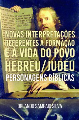 Novas Interpretações referentes à formação e à vida do povo hebreu/judeu: personagens bíblicas