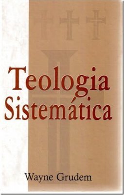 Teologia Sistemática: Atual e Exaustiva