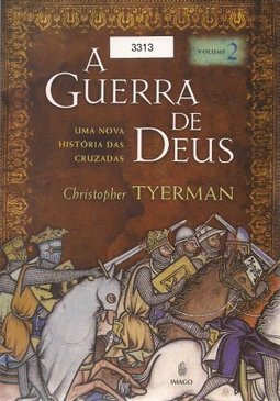 A guerra de Deus: Uma nova história das cruzadas