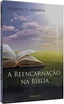 A Reencarnação na Bíblia