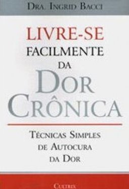 Livre-se Facilmente da Dor Crônica