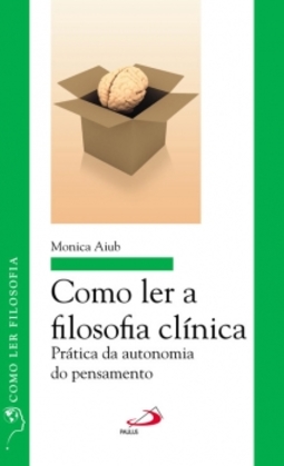 Como ler a filosofia clínica: Prática da autonomia do pensamento