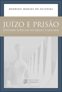 Juízo e prisão: ativismo judicial no Brasil e nos EUA