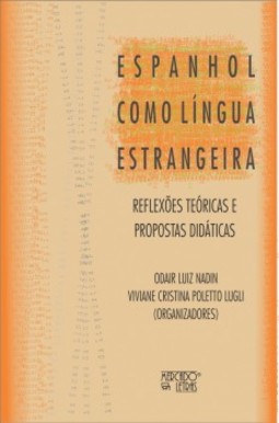 Espanhol como língua estrangeira: reflexões teóricas e propostas didáticas