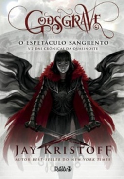 Godsgrave: O Espetáculo Sangrento (Crônicas da Quasinoite #2)