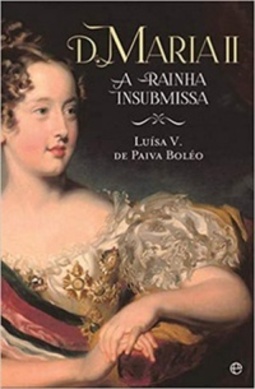 D. MARIA II - A RAINHA INSUBMISSA