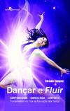Dançar e fluir: corporeidade - coreologia - contexto - Fundamentos do flow na educação pela dança