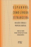 Espanhol como língua estrangeira: reflexões teóricas e propostas didáticas