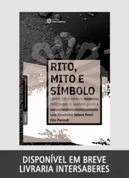 Rito, mito e símbolo como fenômenos religiosos e sociológicos