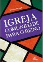 Igreja: Comunidade Para o Reino