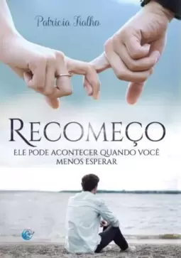 Recomeço - ele pode acontecer quando você menos esperar