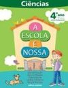 Escola É Nossa : Ciências, A - 4º Ano - 3ª Série - Ensin.Fundam.