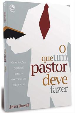 O Que um Pastor Deve Fazer