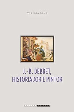 J. B. Debret, historiador e pintor
