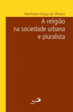 A religião na sociedade urbana e pluralista