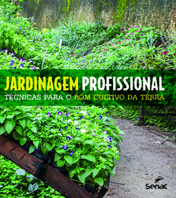 Jardinagem profissional: técnicas para o bom cultivo da terra
