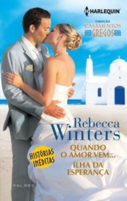 Quando o amor vem... & Ilha da Esperança (Coleção Casamentos Gregos #01)