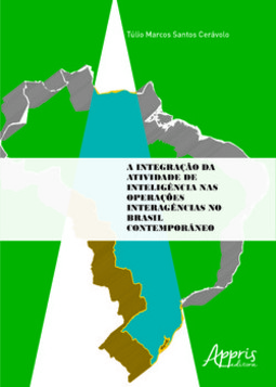 A integração da atividade de inteligência nas operações interagências no Brasil contemporâneo