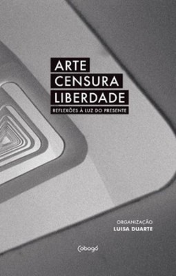 Arte, censura, liberdade: reflexões à luz do presente