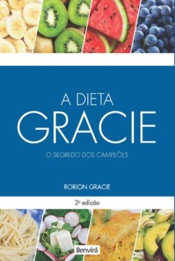 A dieta Gracie: o segredo dos campeões