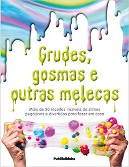 Grudes, gosmas e outras melecas
