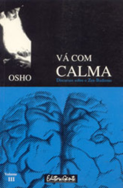 Vá com Calma: Discursos Sobre o Zen-Budismo