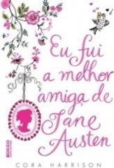 Eu Fui a Melhor Amiga de Jane Austen