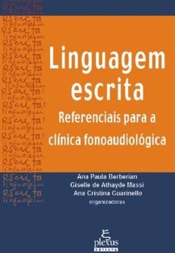 Linguagem Escrita: Referências para a Clínica Fonoaudiológica