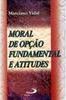 Moral de Opção Fundamental e Atitudes