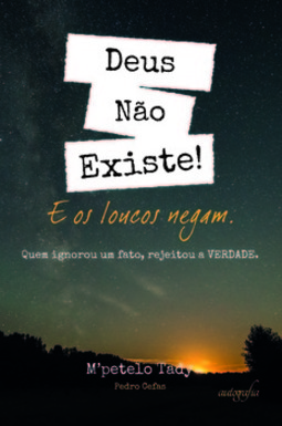 Deus não existe!: e os loucos negam