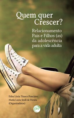 Quem quer crescer?: relacionamento pais e filhos(as) da adolescência para a vida adulta
