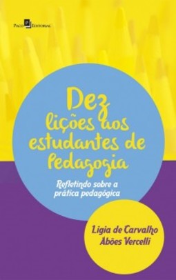 Dez lições aos estudantes de pedagogia: refletindo sobre a prática pedagógica