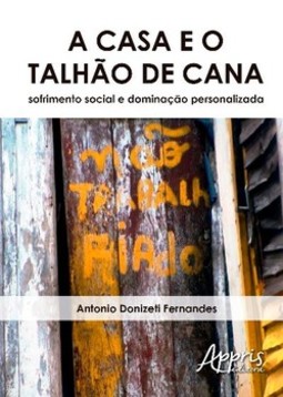 A casa e o talhão de cana: sofrimento social e dominação personalizada