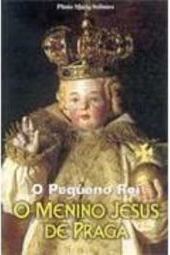 O Pequeno Rei: o Menino Jesus de Praga