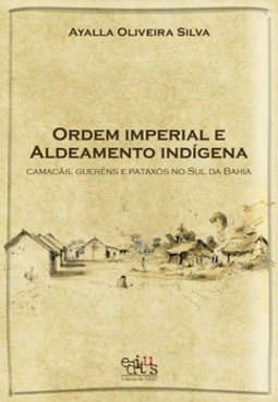 Ordem imperial e aldeamento indígena: Camacãns, Gueréns e Pataxós do sul da Bahia