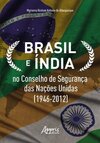 Brasil e Índia no Conselho de Segurança das Nações Unidas (1946-2012)