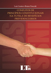 Conflitos de princípios constitucionais na tutela de benefícios previdenciários