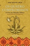 Os Quatro Compromissos: o Livro da Filosofia Tolteca