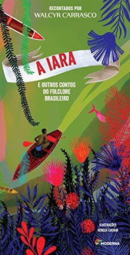 A IARA E OUTROS CONTOS DO FOLCLORE BRASILEIRO