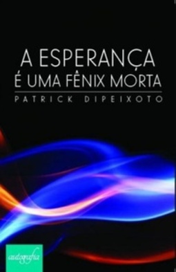 A Esperança é Uma Fênix Morta