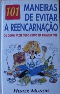101 Maneiras de Evitar a Reencarnação