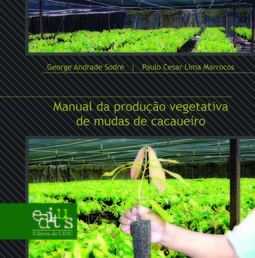 Manual de produção vegetativa de mudas de cacaueiro