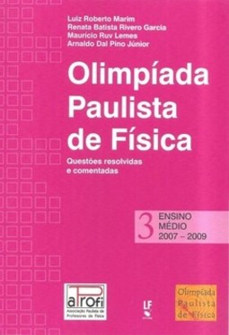 Olimpiada paulista de física - questões resolvidas e comentadas: ensino médio