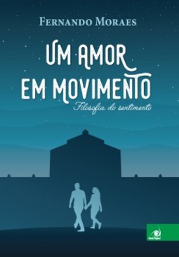 Um amor em movimento: filosofia do sentimento